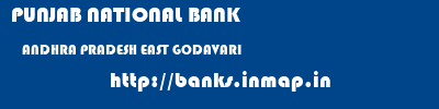PUNJAB NATIONAL BANK  ANDHRA PRADESH EAST GODAVARI    banks information 